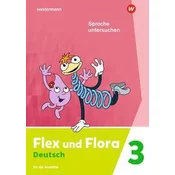Flex und Flora Flex und Flora 3. Heft Sprache untersuchen: Für die Ausleihe