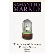 The Diary of Princess Pushy´s Sister : A Memoir Part 1