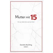 Mutter mit 15 - Ich war selbst fast noch ein Kind