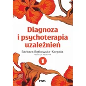 Diagnoza i psychoterapia uzaleznien. Tom 1