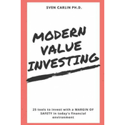 Modern Value Investing: 25 Tools to Invest with a Margin of Safety in Todays Financial Environment