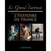 Le grand Larousse de lHistoire de France