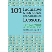 101 Inclusive and SEN Science and Computing Lessons