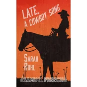 Late, A Cowboy Song