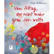 Vom Alltag, der nicht mehr grau sein wollte