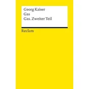 Gas : Schauspiel in fünf Akten. Gas. Zweiter Teil : Schauspiel in drei Akten