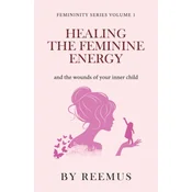 Healing The Feminine Energy