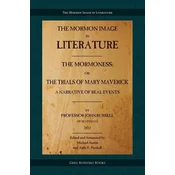 The Mormoness; Or, The Trials Of Mary Maverick: A Narrative Of Real Events