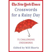 The New York Times Crosswords for a Rainy Day: 75 Challenging Crosswords