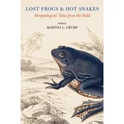 Lost Frogs and Hot Snakes: Herpetologists Tales from the Field