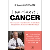 Les clés du cancer - Une nouvelle compréhension de la maladie Les principes du traitement métaboli
