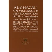 Al-Ghazali on Vigilance and Self-examination