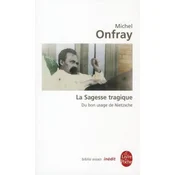 Sagesse Tragique Du Bon Usage De Nietzsche