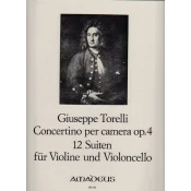 TORELLI:CONCERTINO PER CAMERA OP.4/12 SUITEN FUR VIOLONCELLO UND VIOLINE