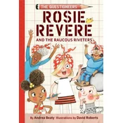 Rosie Revere and the Raucous Riveters