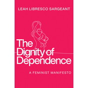 The Dignity of Dependence