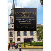 The Regeneration Game: Birmingham Jewellery Quarters Revival