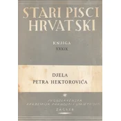 STARI PISCI HRVATSKI Knjiga XXXIX - DJELA PETRA HEKTOROVICA