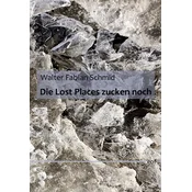 Die Lost Places zucken noch