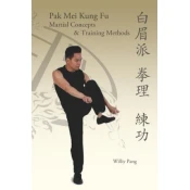 Pak Mei Kung Fu: Martial Concepts & Training Methods