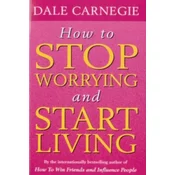 How To Stop Worrying And Start Living