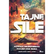 TAJNE SILE - Potpuna i necenzurirana povijest Star Warsa