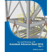 Up and Running with Autodesk Advance Steel 2016: Volume: 1