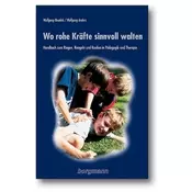 Wo rohe Kräfte sinnvoll walten