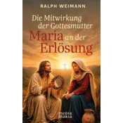 Die Mitwirkung der Gottesmutter Maria an der Erlösung