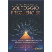 The Healing Power of Solfeggio Frequencies