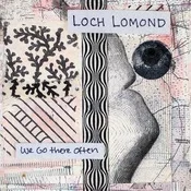 Loch Lomond - We Go There Often (LP)