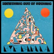 Bye Parula - Something Out Of Nothing (CD)