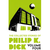 Collected Stories of Philip K. Dick Volume 4