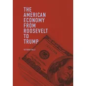 The American Economy from Roosevelt to Trump