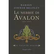 Le nebbie di Avalon. Il ciclo di Avalon. Parte prima