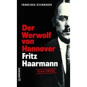 Der Werwolf von Hannover - Fritz Haarmann