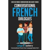 Conversational French Dialogues: Over 100 French Conversations and Short Stories