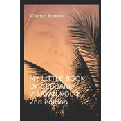 My Little Book of Cebuano Visayan Vol. 1: 2nd Edition: A Guide to the Spoken Language in 25 Lessons