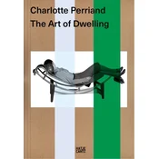Charlotte Perriand. The Art of Dwelling - Architecture, Design and the Ecological Vision of a Modern Icon