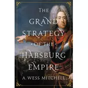 Grand Strategy of the Habsburg Empire