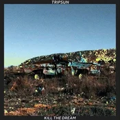 Tripsun - Kill The Dream (LP)