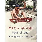 Maxim Habanec: Život je skejt