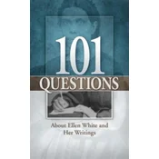 101 Questions about Ellen White and Her Writings