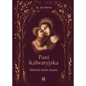 Pani Kalwaryjska. Historia malo znana