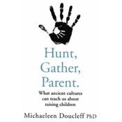 Hunt, Gather, Parent