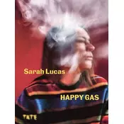 Sarah Lucas : Happy Gas