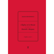 Adam Mickiewicz. L’Église et le Messie / Kościół i Mesjasz. Część II, vol. 3