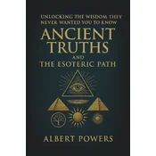 ANCIENT TRUTHS AND THE ESOTERIC PATH