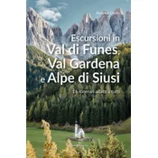 Escursioni in Val di Funes, Val Gardena e Alpe di Siusi. 16 itinerari adatti a tutti