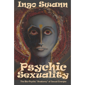 Psychic Sexuality: The Bio-Psychic Anatomy of Sexual Energies